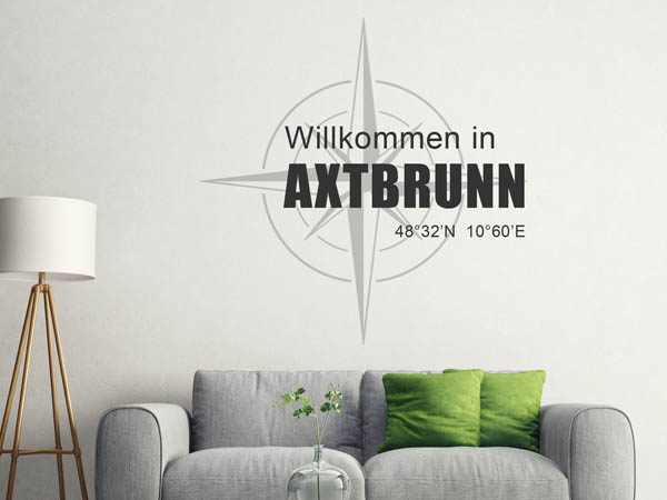 Wandtattoo Willkommen in Axtbrunn mit den Koordinaten 48°32'N 10°60'E