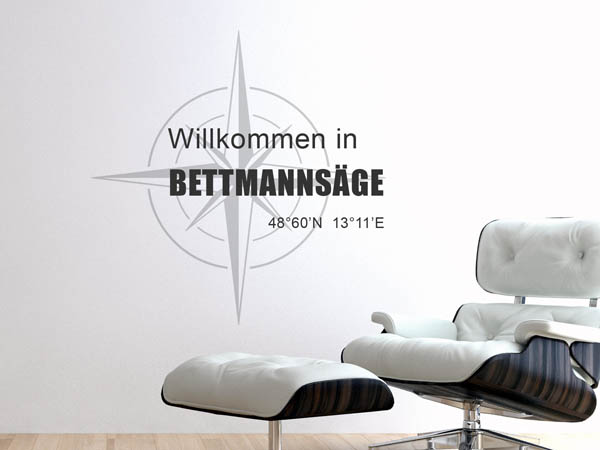 Wandtattoo Willkommen in Bettmannsäge mit den Koordinaten 48°60'N 13°11'E