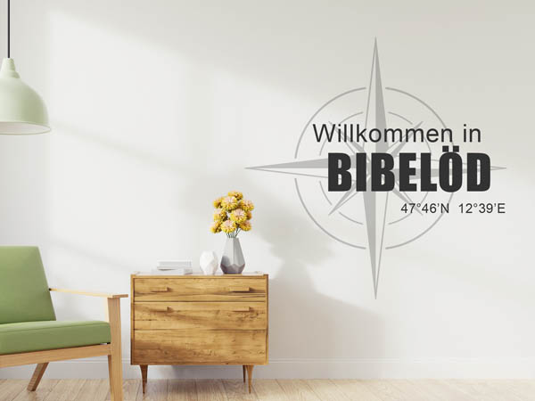 Wandtattoo Willkommen in Bibelöd mit den Koordinaten 47°46'N 12°39'E