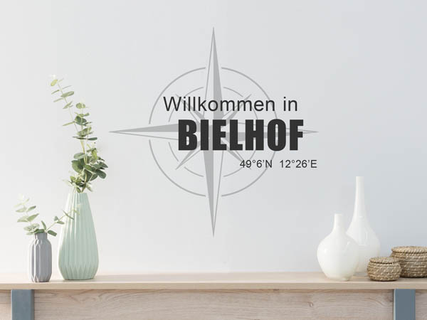 Wandtattoo Willkommen in Bielhof mit den Koordinaten 49°6'N 12°26'E