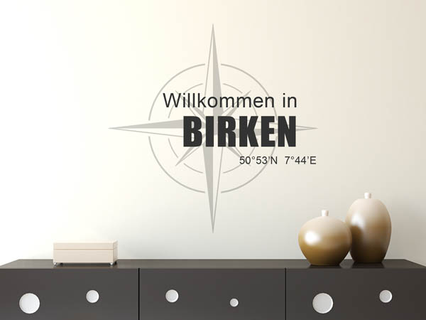 Wandtattoo Willkommen in Birken mit den Koordinaten 50°53'N 7°44'E