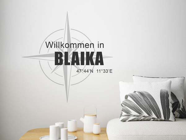 Wandtattoo Willkommen in Blaika mit den Koordinaten 47°44'N 11°33'E