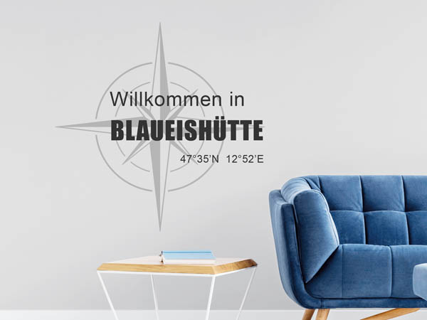 Wandtattoo Willkommen in Blaueishütte mit den Koordinaten 47°35'N 12°52'E