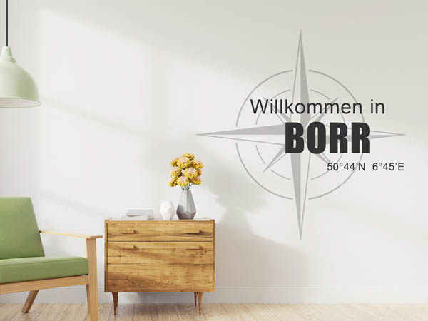 Wandtattoo Willkommen in Borr mit den Koordinaten 50°44'N 6°45'E