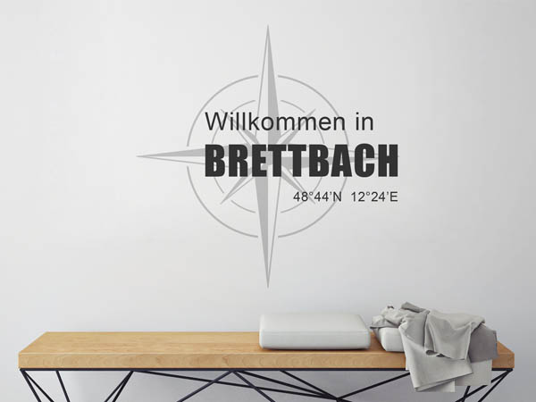 Wandtattoo Willkommen in Brettbach mit den Koordinaten 48°44'N 12°24'E