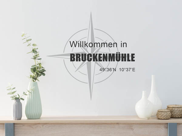 Wandtattoo Willkommen in Bruckenmühle mit den Koordinaten 49°36'N 10°37'E
