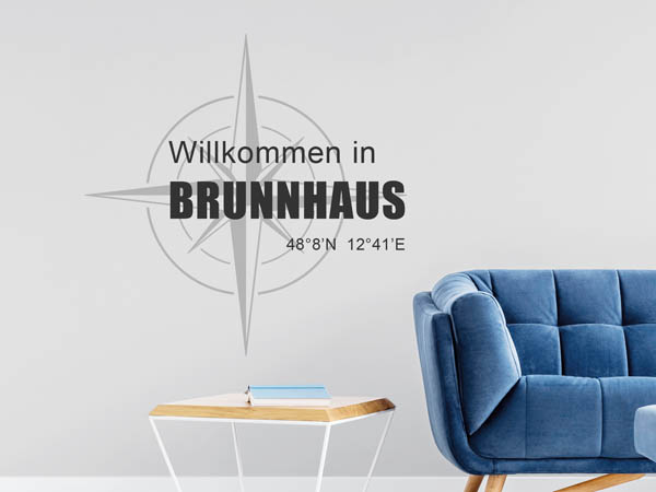 Wandtattoo Willkommen in Brunnhaus mit den Koordinaten 48°8'N 12°41'E