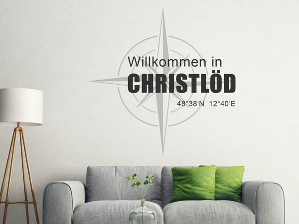 Wandtattoo Willkommen in Christlöd mit den Koordinaten 48°38'N 12°40'E