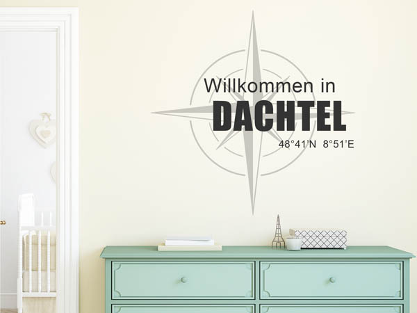 Wandtattoo Willkommen in Dachtel mit den Koordinaten 48°41'N 8°51'E