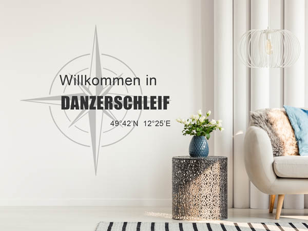 Wandtattoo Willkommen in Danzerschleif mit den Koordinaten 49°42'N 12°25'E