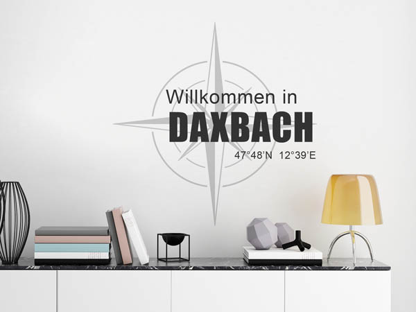 Wandtattoo Willkommen in Daxbach mit den Koordinaten 47°48'N 12°39'E