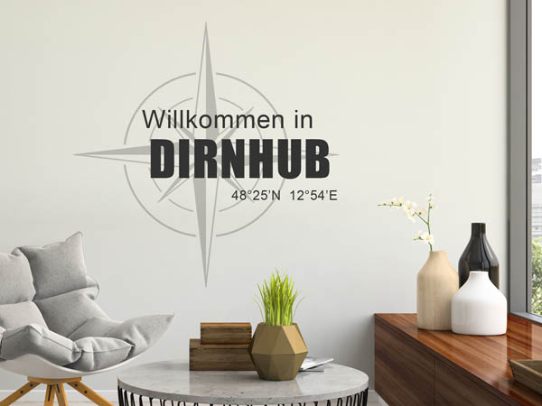 Wandtattoo Willkommen in Dirnhub mit den Koordinaten 48°25'N 12°54'E