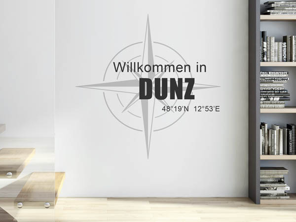 Wandtattoo Willkommen in Dunz mit den Koordinaten 48°19'N 12°53'E