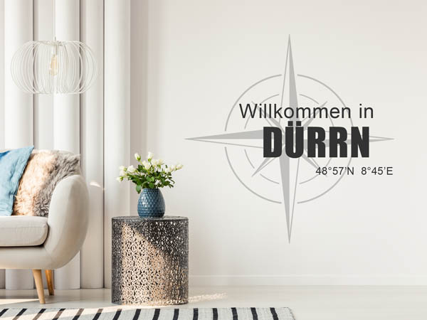 Wandtattoo Willkommen in Dürrn mit den Koordinaten 48°57'N 8°45'E