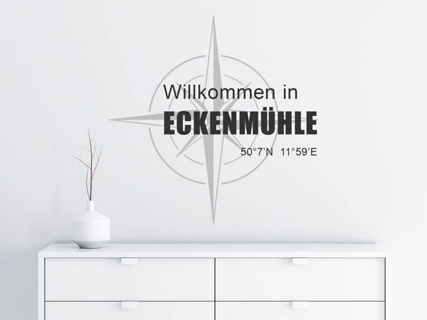 Wandtattoo Willkommen in Eckenmühle mit den Koordinaten 50°7'N 11°59'E
