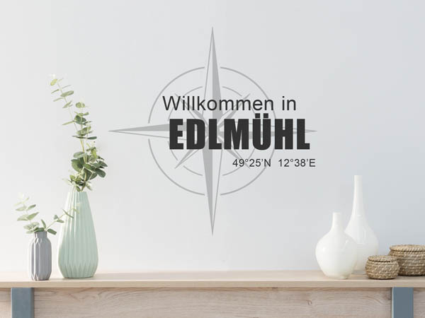 Wandtattoo Willkommen in Edlmühl mit den Koordinaten 49°25'N 12°38'E