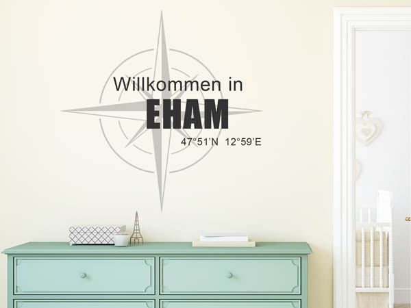 Wandtattoo Willkommen in Eham mit den Koordinaten 47°51'N 12°59'E