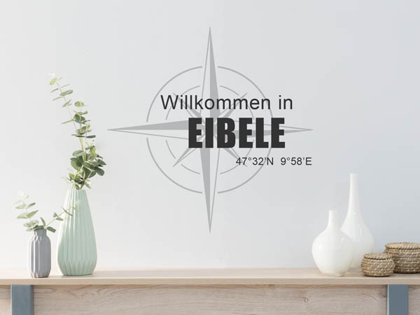 Wandtattoo Willkommen in Eibele mit den Koordinaten 47°32'N 9°58'E