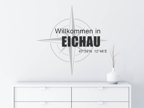 Wandtattoo Willkommen in Eichau mit den Koordinaten 47°59'N 12°46'E