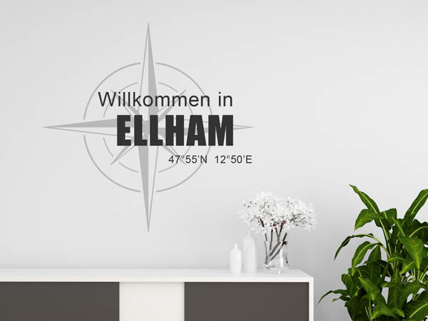 Wandtattoo Willkommen in Ellham mit den Koordinaten 47°55'N 12°50'E