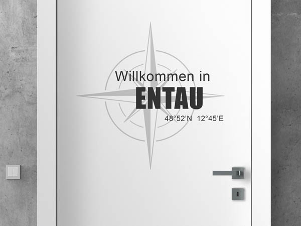 Wandtattoo Willkommen in Entau mit den Koordinaten 48°52'N 12°45'E