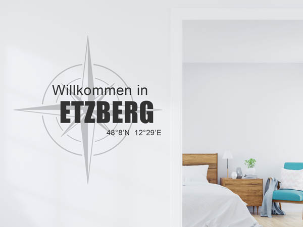 Wandtattoo Willkommen in Etzberg mit den Koordinaten 48°8'N 12°29'E