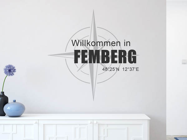 Wandtattoo Willkommen in Femberg mit den Koordinaten 48°25'N 12°37'E