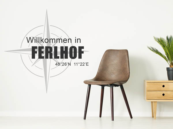 Wandtattoo Willkommen in Ferlhof mit den Koordinaten 48°26'N 11°22'E