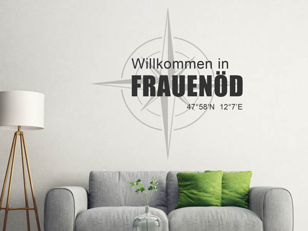 Wandtattoo Willkommen in Frauenöd mit den Koordinaten 47°58'N 12°7'E