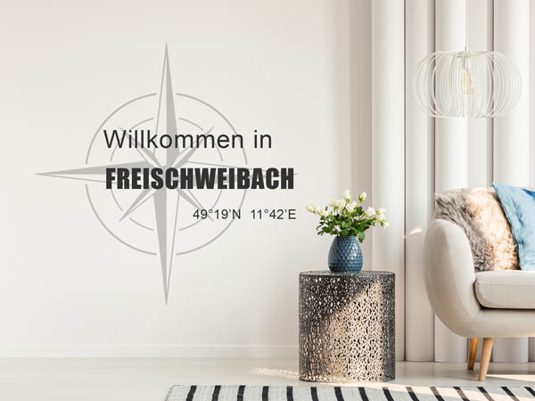 Wandtattoo Willkommen in Freischweibach mit den Koordinaten 49°19'N 11°42'E