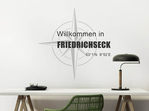 Wandtattoo Willkommen in Friedrichseck mit den Koordinaten 53°1'N 9°52'E