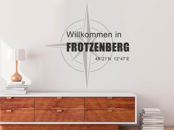 Wandtattoo Willkommen in Frotzenberg mit den Koordinaten 48°21'N 12°47'E