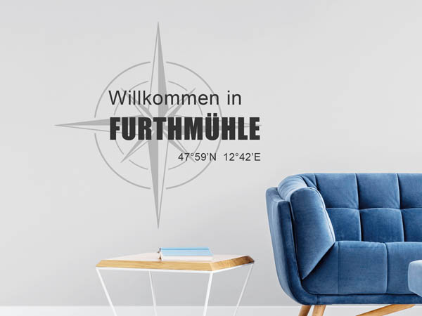 Wandtattoo Willkommen in Furthmühle mit den Koordinaten 47°59'N 12°42'E