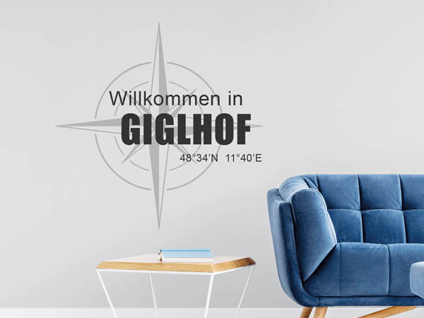 Wandtattoo Willkommen in Giglhof mit den Koordinaten 48°34'N 11°40'E