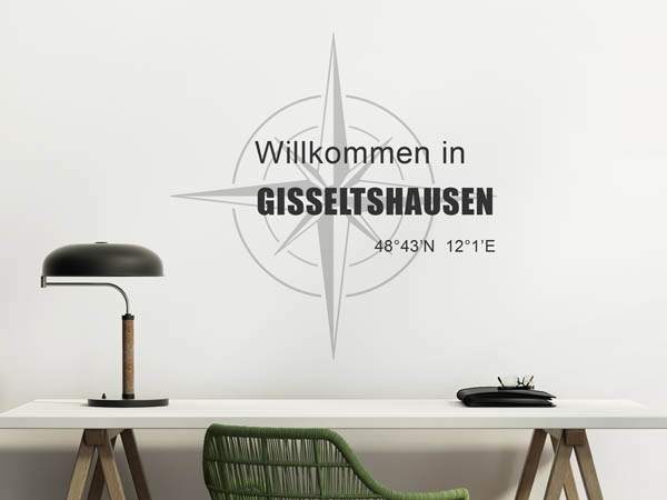 Wandtattoo Willkommen in Gisseltshausen mit den Koordinaten 48°43'N 12°1'E