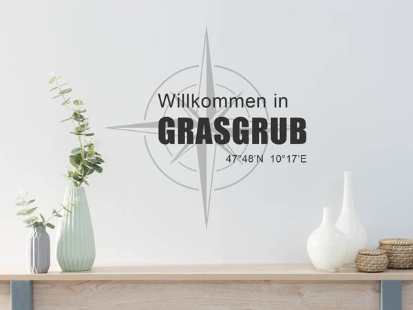 Wandtattoo Willkommen in Grasgrub mit den Koordinaten 47°48'N 10°17'E