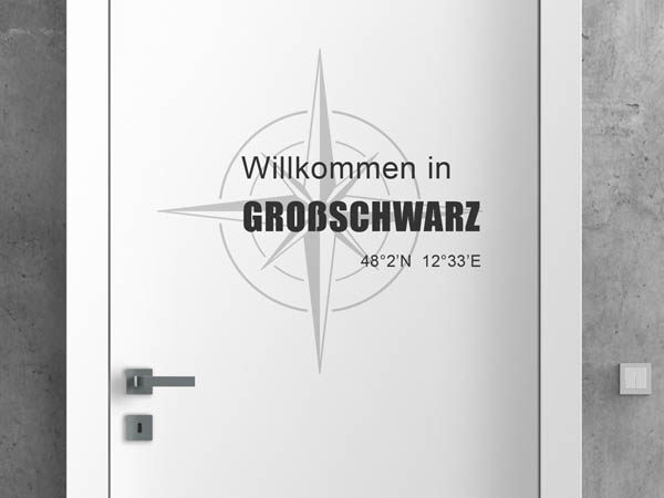 Wandtattoo Willkommen in Großschwarz mit den Koordinaten 48°2'N 12°33'E