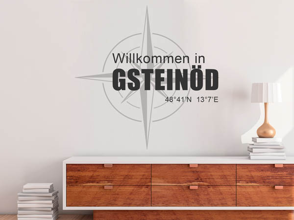 Wandtattoo Willkommen in Gsteinöd mit den Koordinaten 48°41'N 13°7'E