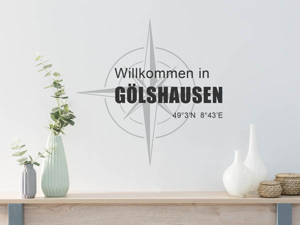 Wandtattoo Willkommen in Gölshausen mit den Koordinaten 49°3'N 8°43'E