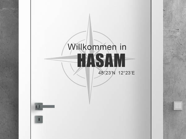 Wandtattoo Willkommen in Hasam mit den Koordinaten 48°23'N 12°23'E