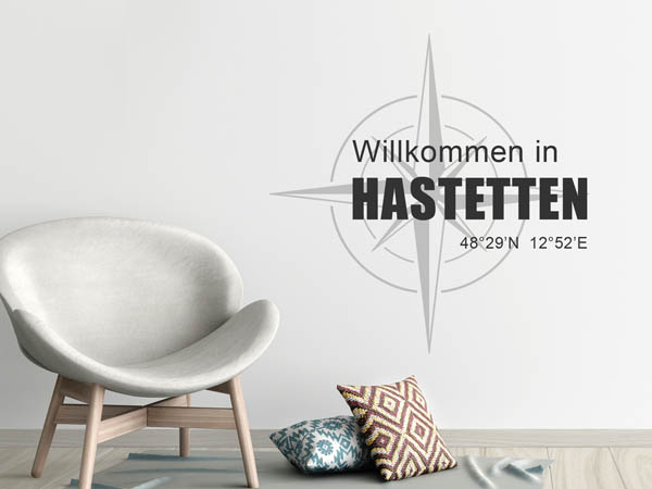 Wandtattoo Willkommen in Hastetten mit den Koordinaten 48°29'N 12°52'E