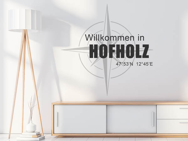 Wandtattoo Willkommen in Hofholz mit den Koordinaten 47°53'N 12°45'E