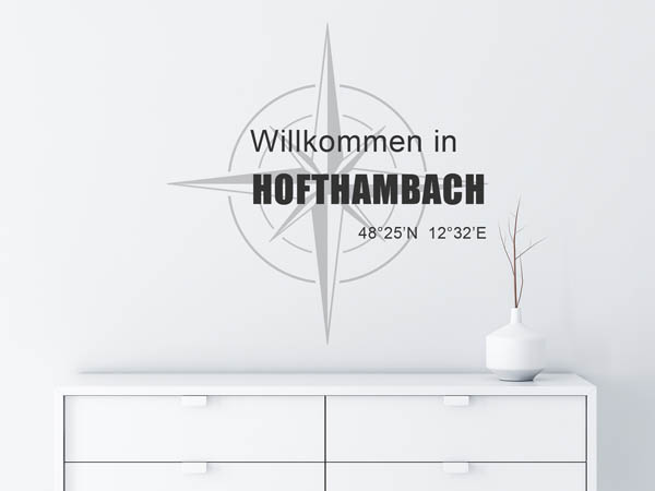 Wandtattoo Willkommen in Hofthambach mit den Koordinaten 48°25'N 12°32'E