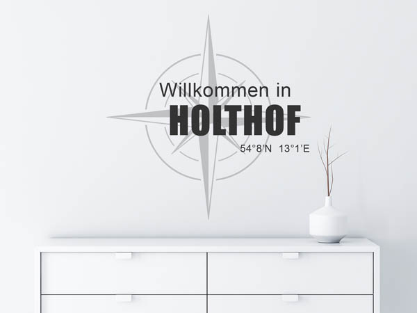 Wandtattoo Willkommen in Holthof mit den Koordinaten 54°8'N 13°1'E