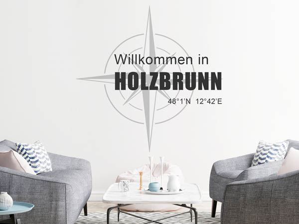 Wandtattoo Willkommen in Holzbrunn mit den Koordinaten 48°1'N 12°42'E