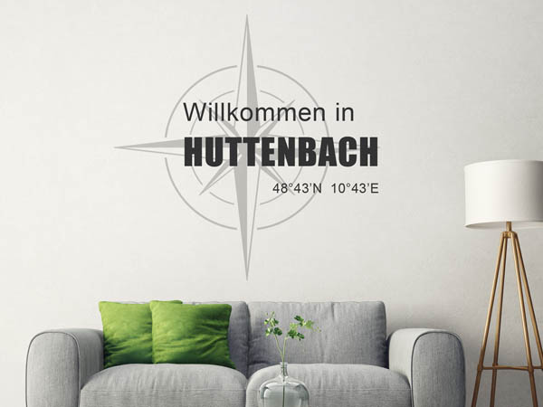 Wandtattoo Willkommen in Huttenbach mit den Koordinaten 48°43'N 10°43'E