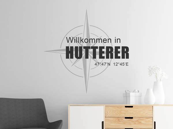 Wandtattoo Willkommen in Hutterer mit den Koordinaten 47°47'N 12°45'E