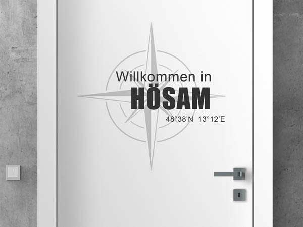 Wandtattoo Willkommen in Hösam mit den Koordinaten 48°38'N 13°12'E