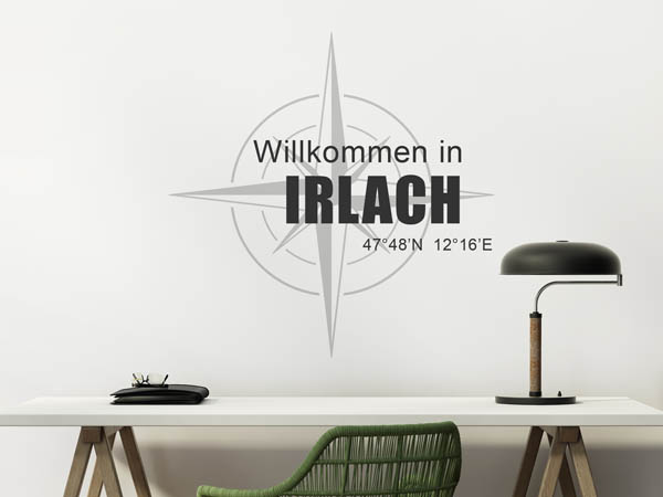 Wandtattoo Willkommen in Irlach mit den Koordinaten 47°48'N 12°16'E