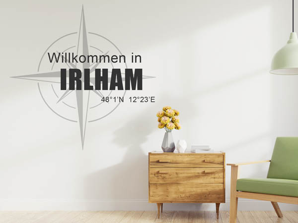 Wandtattoo Willkommen in Irlham mit den Koordinaten 48°1'N 12°23'E